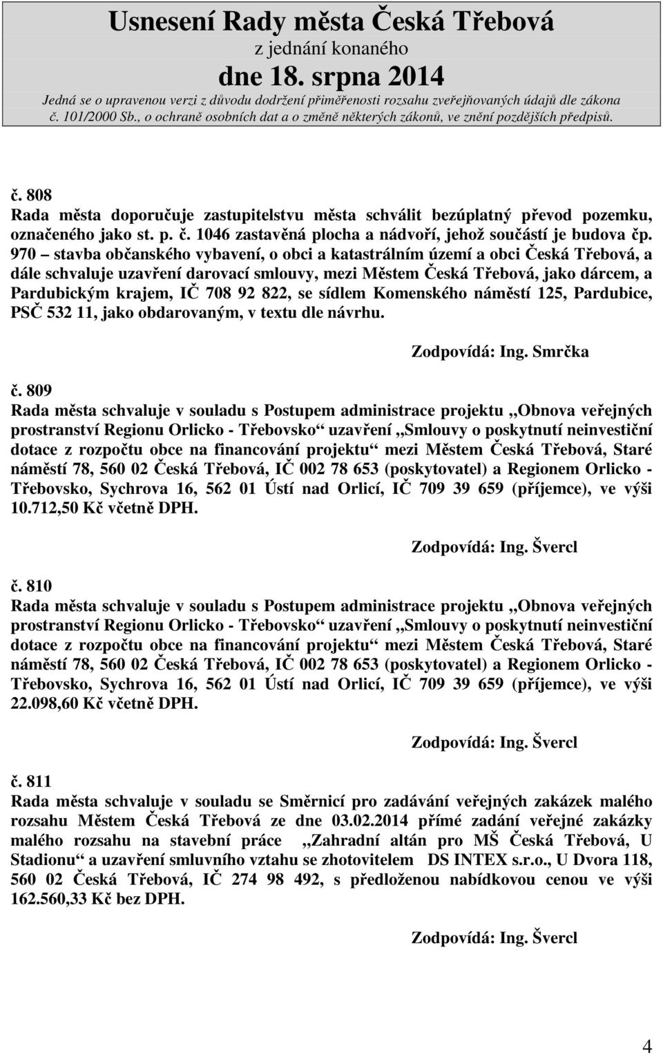 822, se sídlem Komenského náměstí 125, Pardubice, PSČ 532 11, jako obdarovaným, v textu dle návrhu. č.