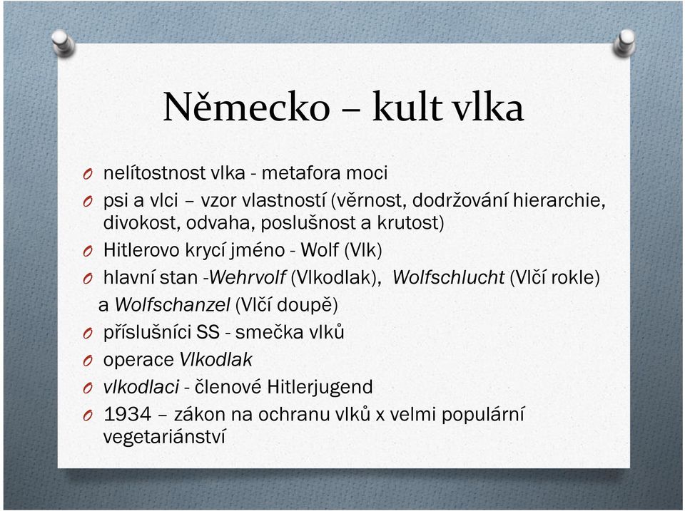 -Wehrvolf (Vlkodlak), Wolfschlucht (Vlčí rokle) a Wolfschanzel (Vlčí doupě) O příslušníci SS - smečka vlků