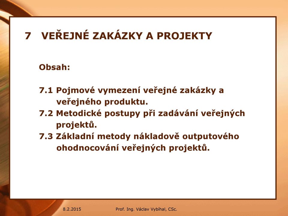 7.2 Metodické postupy při zadávání veřejných projektů.