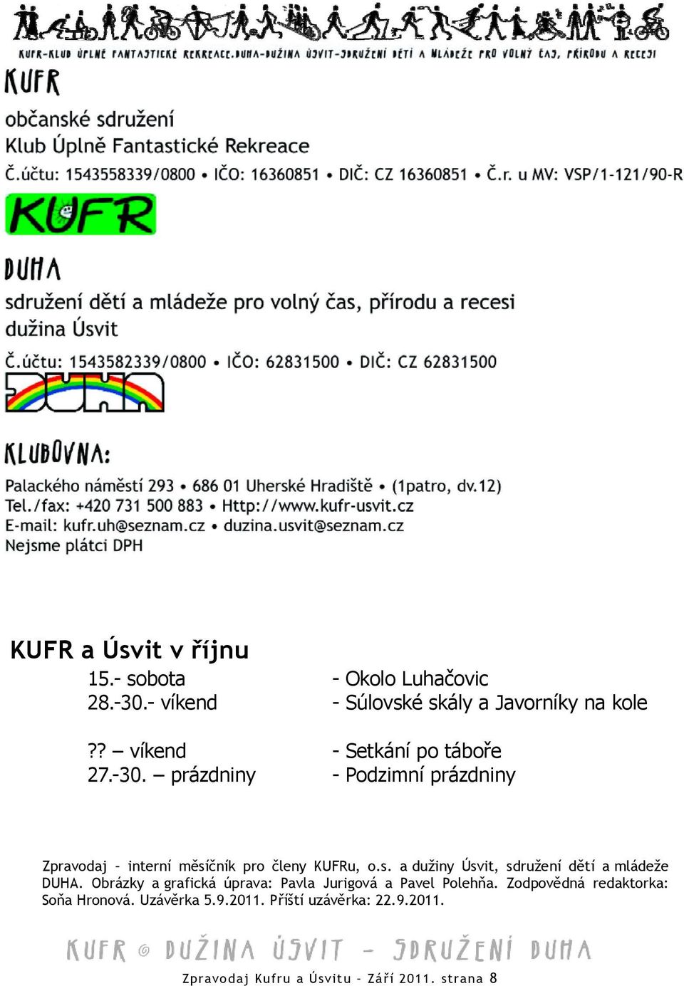 s. a dužiny Úsvit, sdružení dětí a mládeže DUHA. Obrázky a grafická úprava: Pavla Jurigová a Pavel Polehňa.