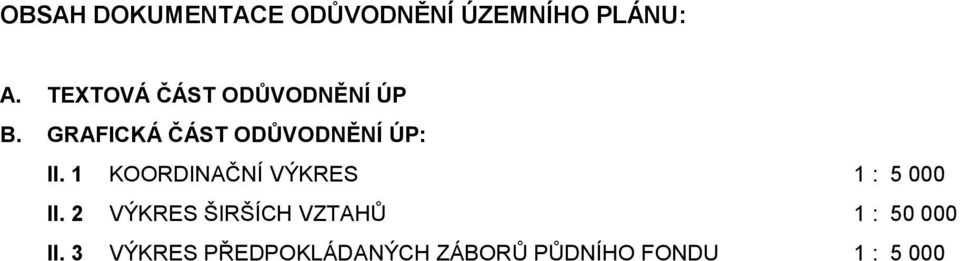 GRAFICKÁ ČÁST ODŮVODNĚNÍ ÚP: 1 KOORDINAČNÍ VÝKRES 1 : 5