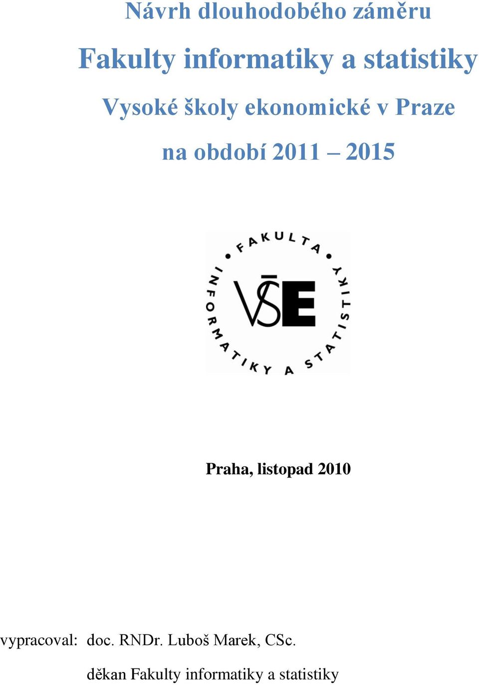 2011 2015 Praha, listopad 2010 vypracoval: doc. RNDr.