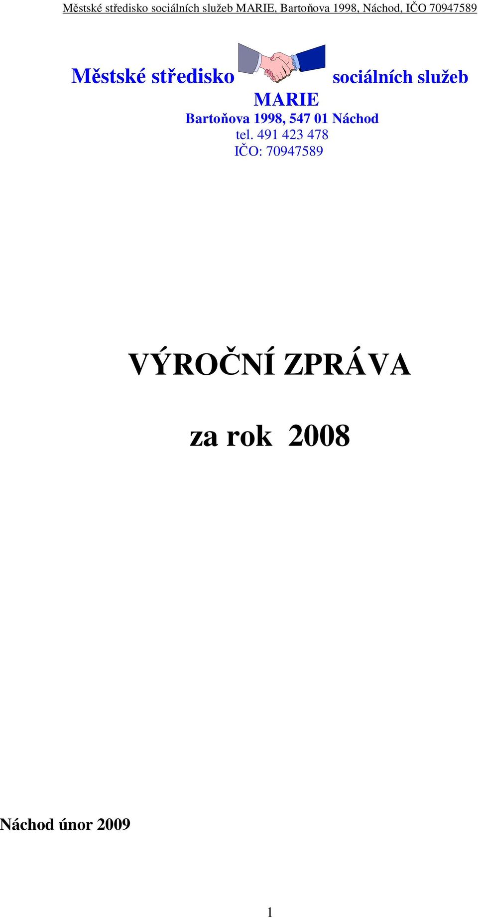 491 423 478 IČO: 70947589 sociálních