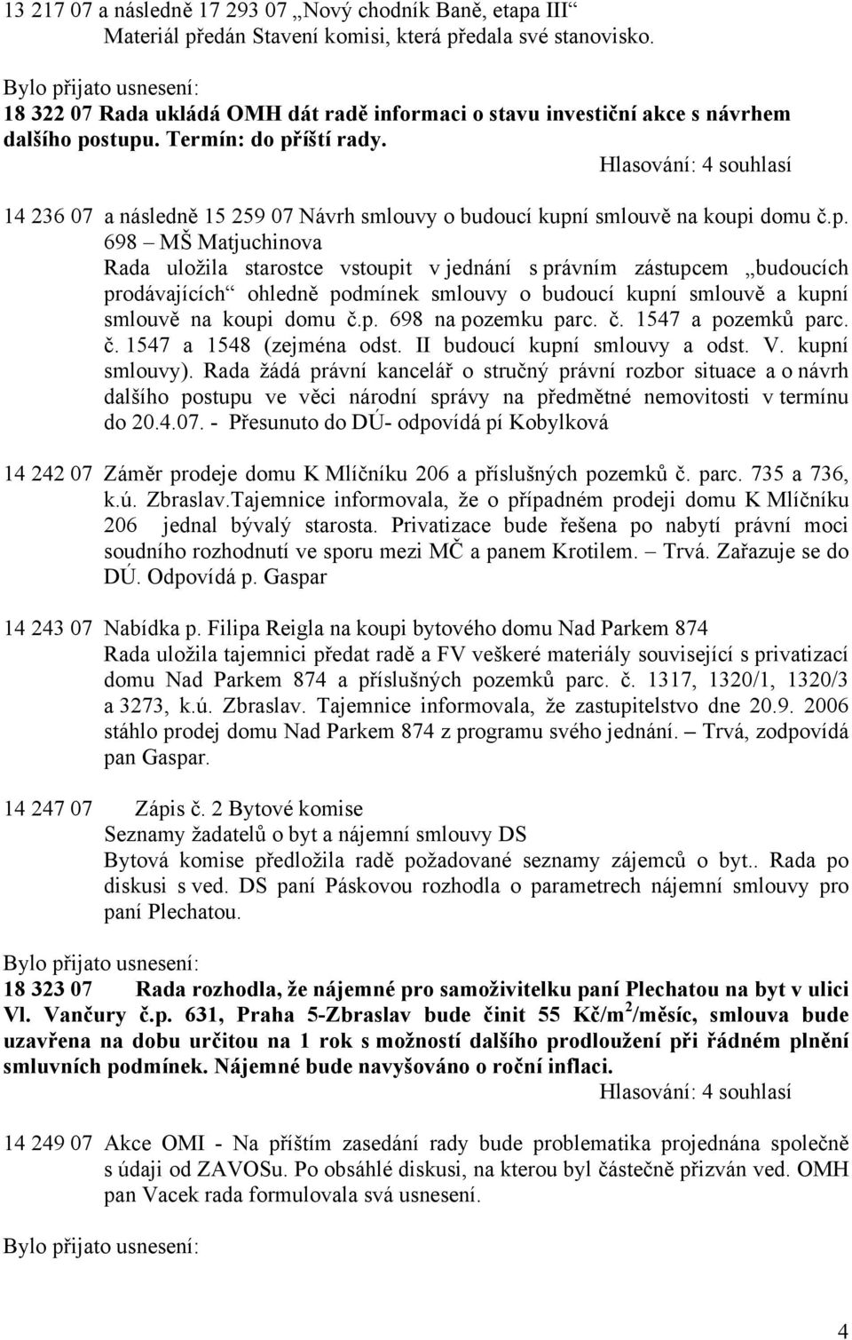 14 236 07 a následně 15 259 07 Návrh smlouvy o budoucí kupn
