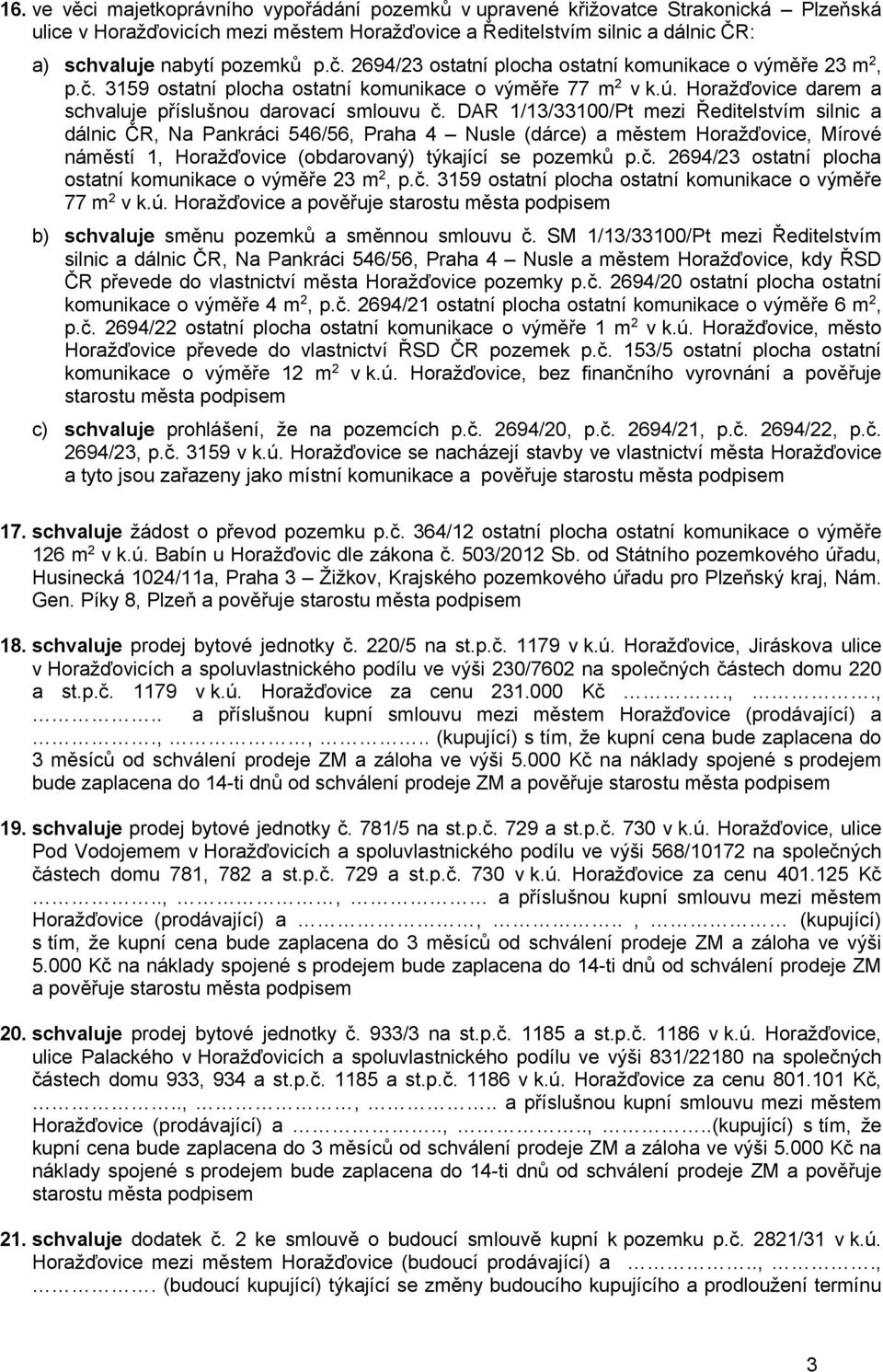 DAR 1/13/33100/Pt mezi Ředitelstvím silnic a dálnic ČR, Na Pankráci 546/56, Praha 4 Nusle (dárce) a městem Horažďovice, Mírové náměstí 1, Horažďovice (obdarovaný) týkající se pozemků p.č.