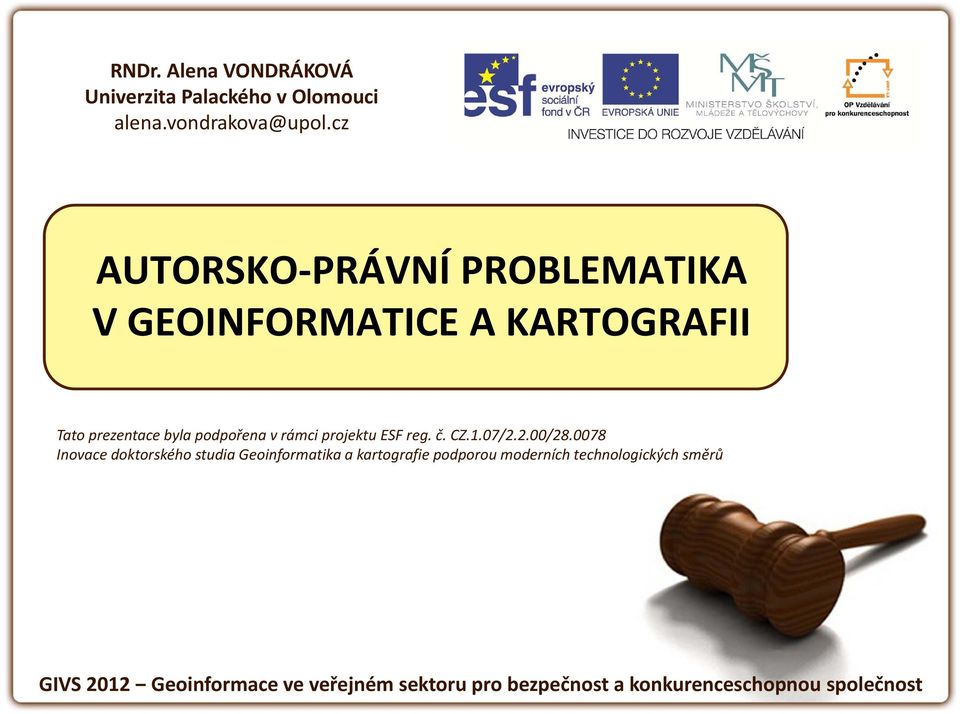 byla podpořena v rámci projektu ESF reg. č. CZ.1.07/2.2.00/28.