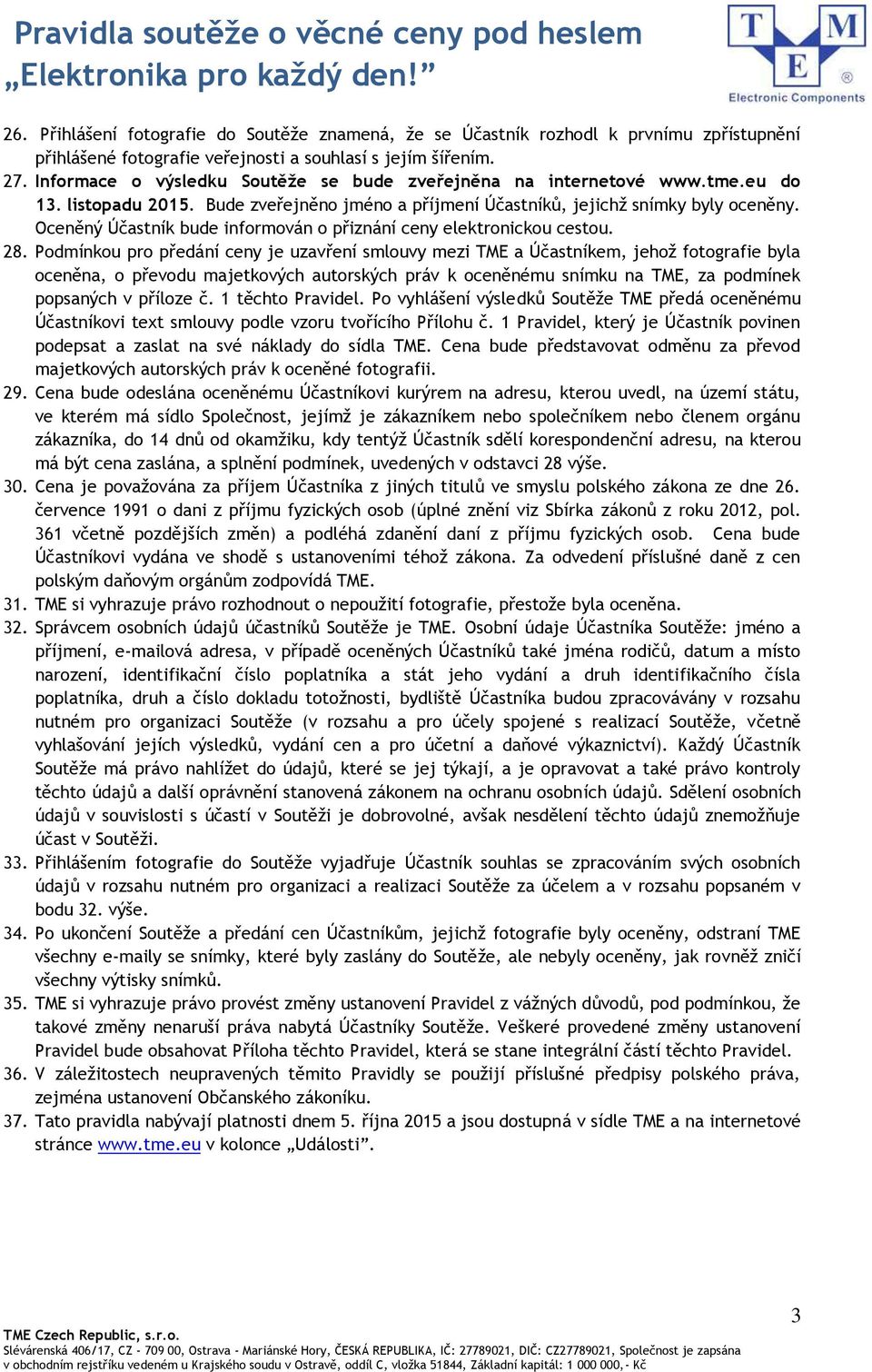 Oceněný Účastník bude informován o přiznání ceny elektronickou cestou. 28.