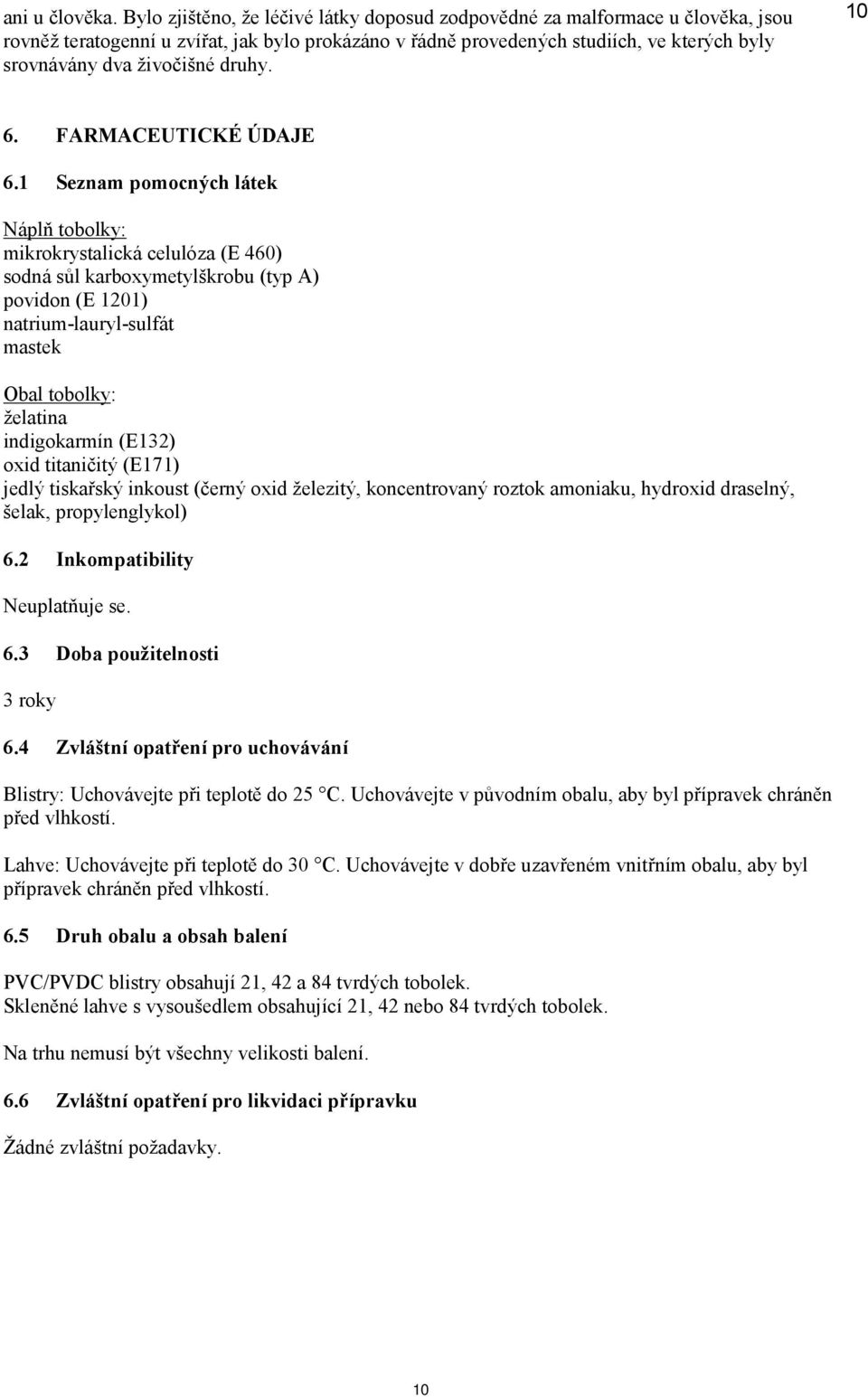 druhy. 10 6. FARMACEUTICKÉ ÚDAJE 6.