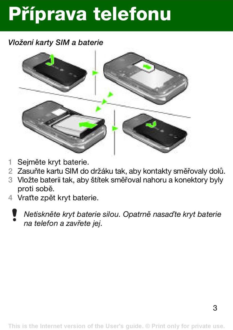 3 Vložte baterii tak, aby štítek směřoval nahoru a konektory byly proti sobě.