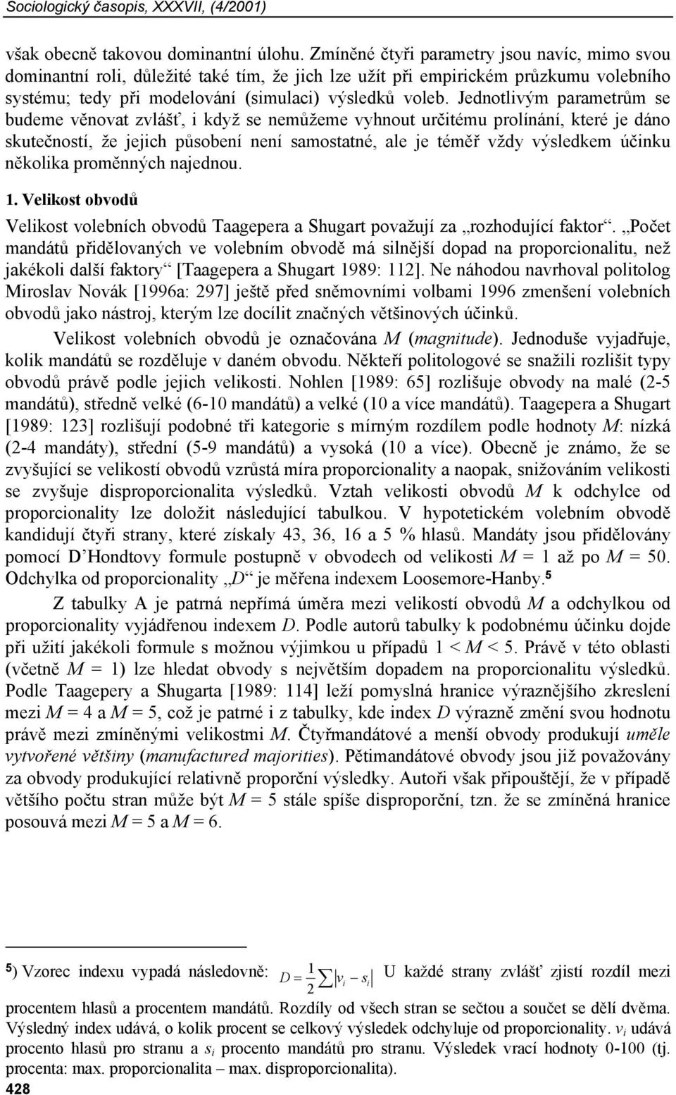 Jednotlivým parametrům se budeme věnovat zvlášť, i když se nemůžeme vyhnout určitému prolínání, které je dáno skutečností, že jejich působení není samostatné, ale je téměř vždy výsledkem účinku