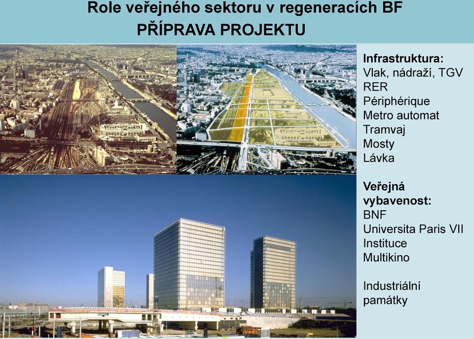 Tramvaj Mosty Lávka Veřejná vybavenost: BNF