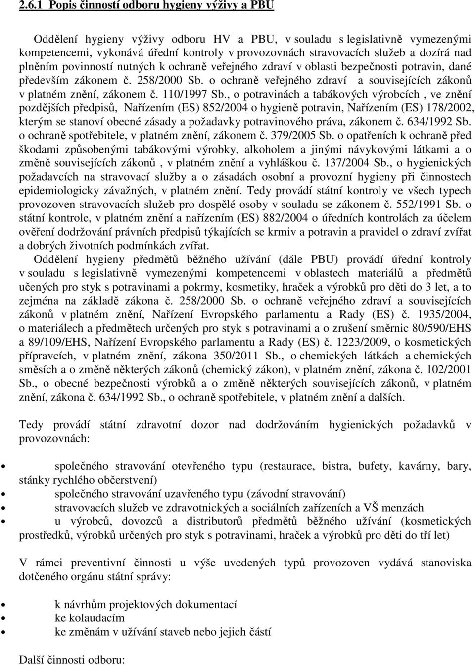 o ochraně veřejného zdraví a souvisejících zákonů v platném znění, zákonem č. 110/1997 Sb.