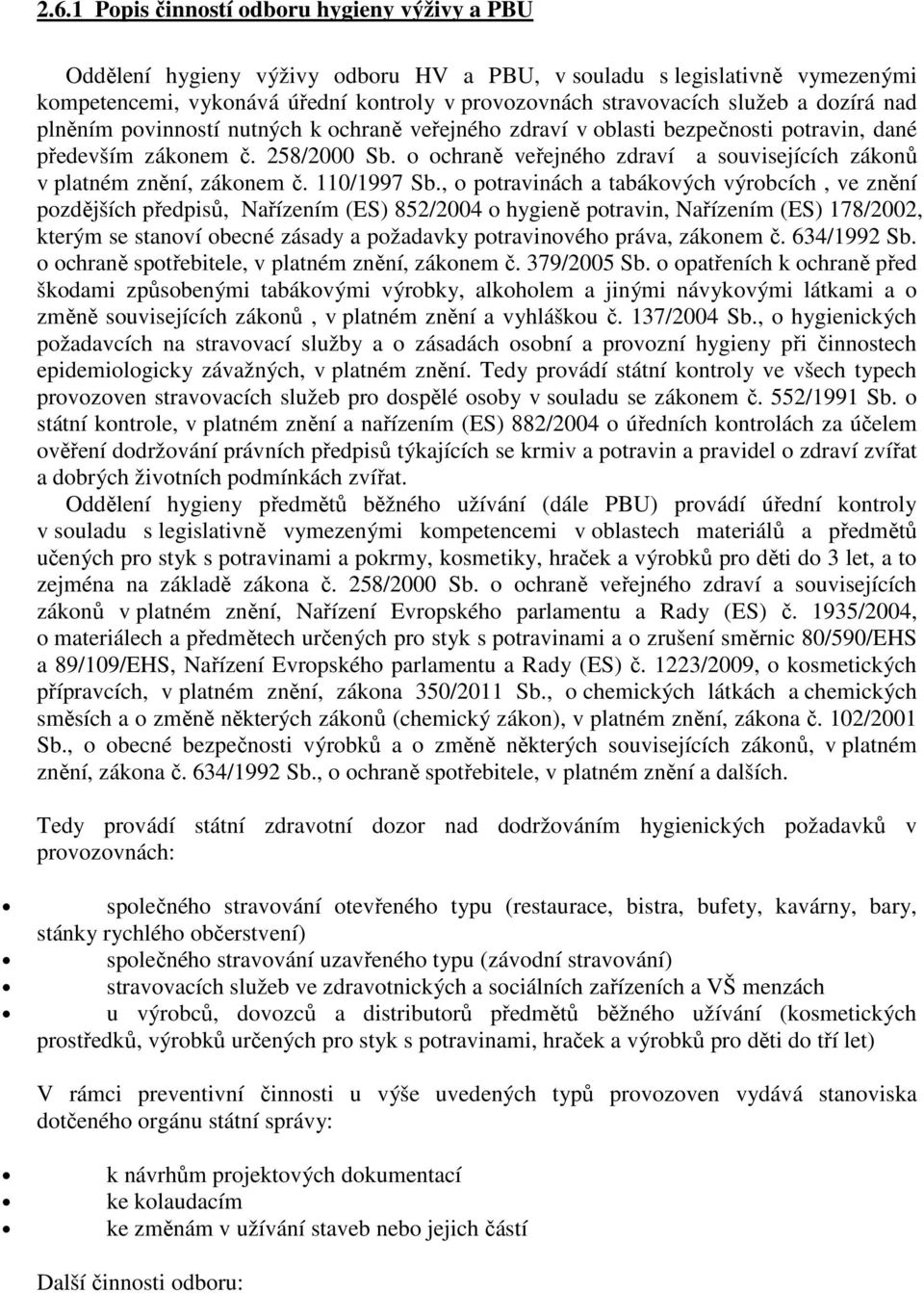 o ochraně veřejného zdraví a souvisejících zákonů v platném znění, zákonem č. 110/1997 Sb.