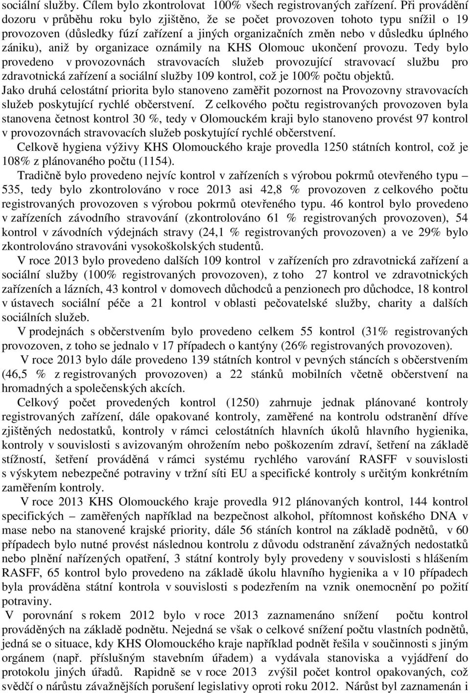 by organizace oznámily na KHS Olomouc ukončení provozu.