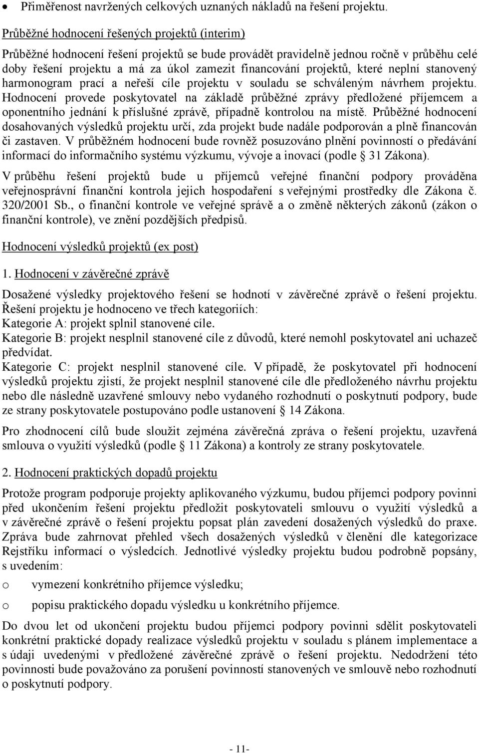 projektů, které neplní stanovený harmonogram prací a neřeší cíle projektu v souladu se schváleným návrhem projektu.