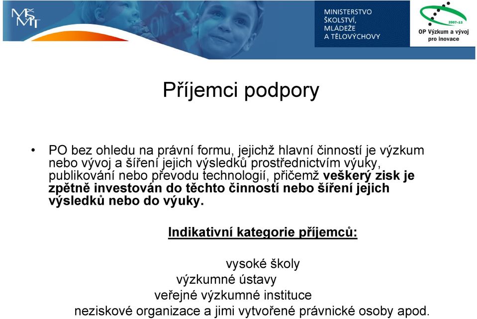 investován do těchto činností nebo šíření jejich výsledků nebo do výuky.