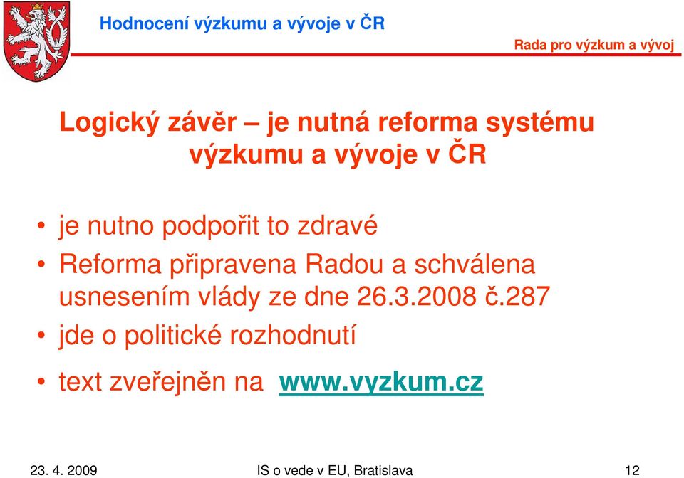 usnesením vlády ze dne 26.3.2008 č.