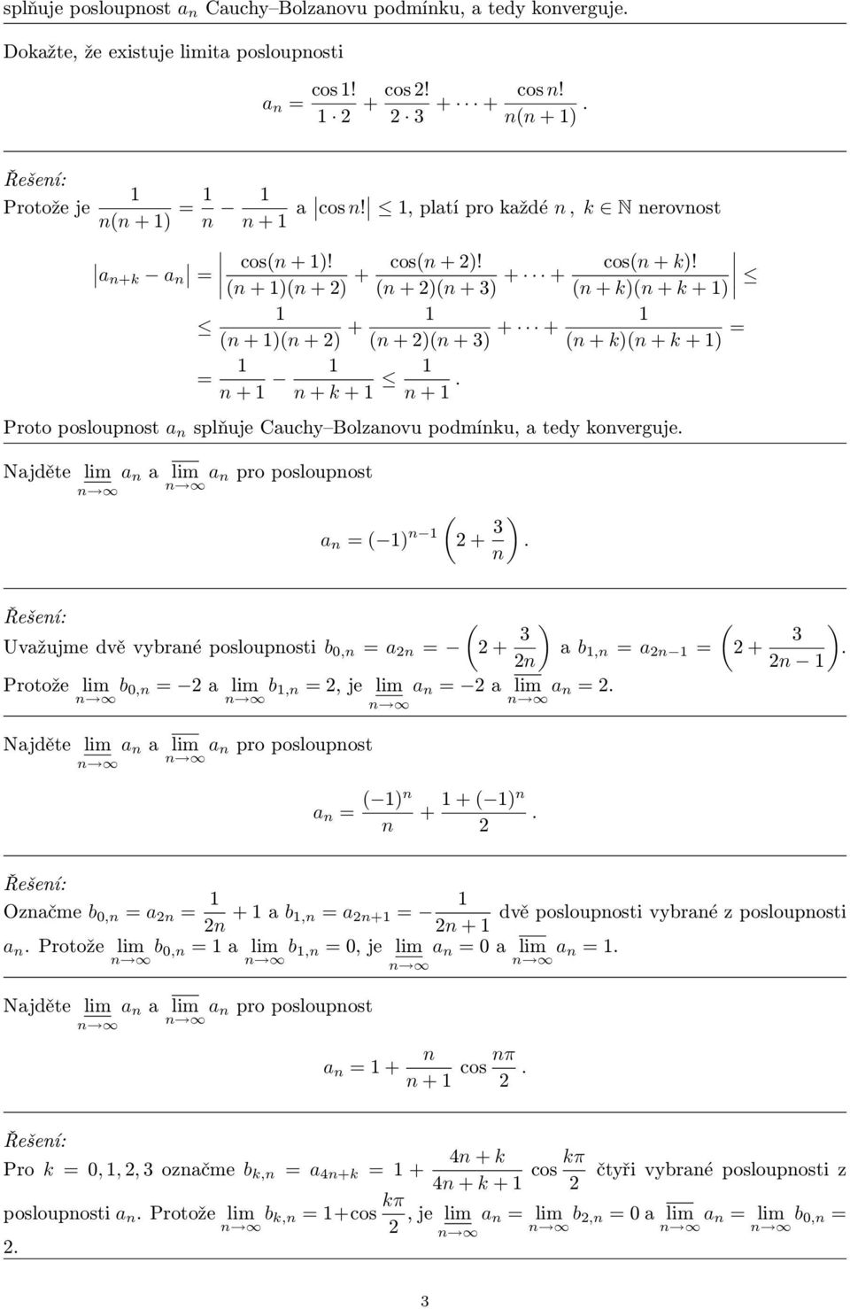 + k) + k + ) + ) + ) + + ) + 3) + + + k) + k + ) = = + + k + + Proto posloupost a splňuje Cauchy Bolzaovu podmíku, a tedy koverguje Najděte a a a pro posloupost a = ) + 3 ) Uvažujme dvě vybraé