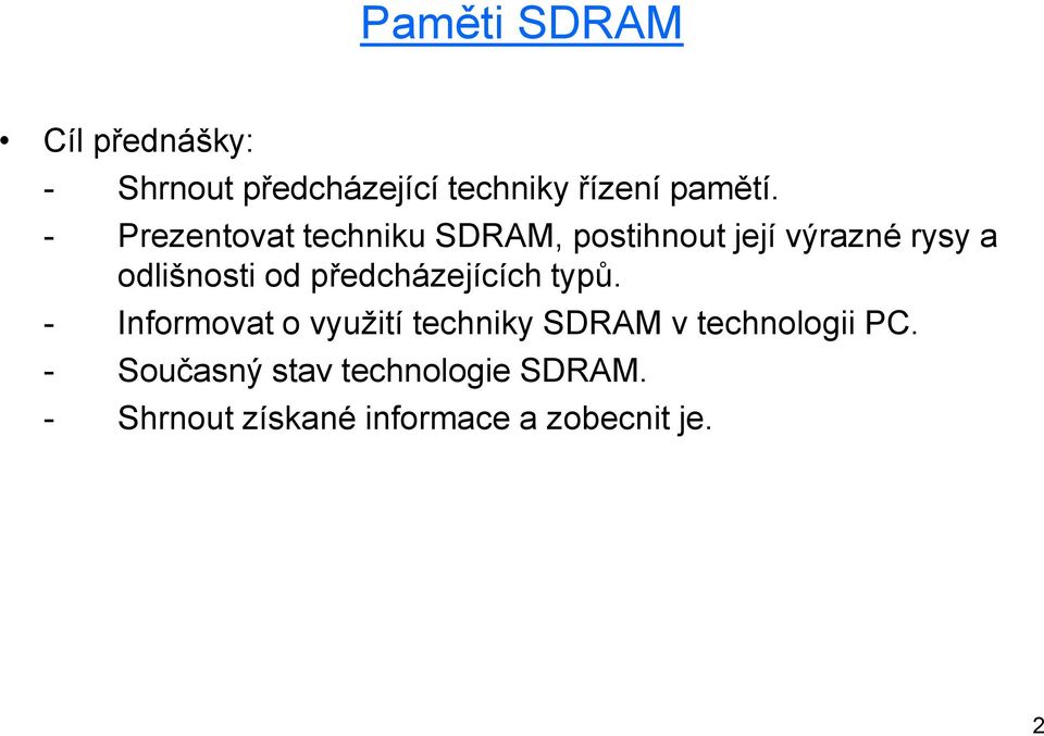 předcházejících typů. - Informovat o využití techniky SDRAM v technologii PC.