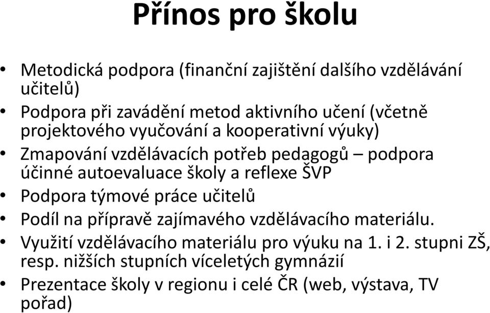 reflexe ŠVP Podpora týmové práce učitelů Podíl na přípravě zajímavého vzdělávacího materiálu.