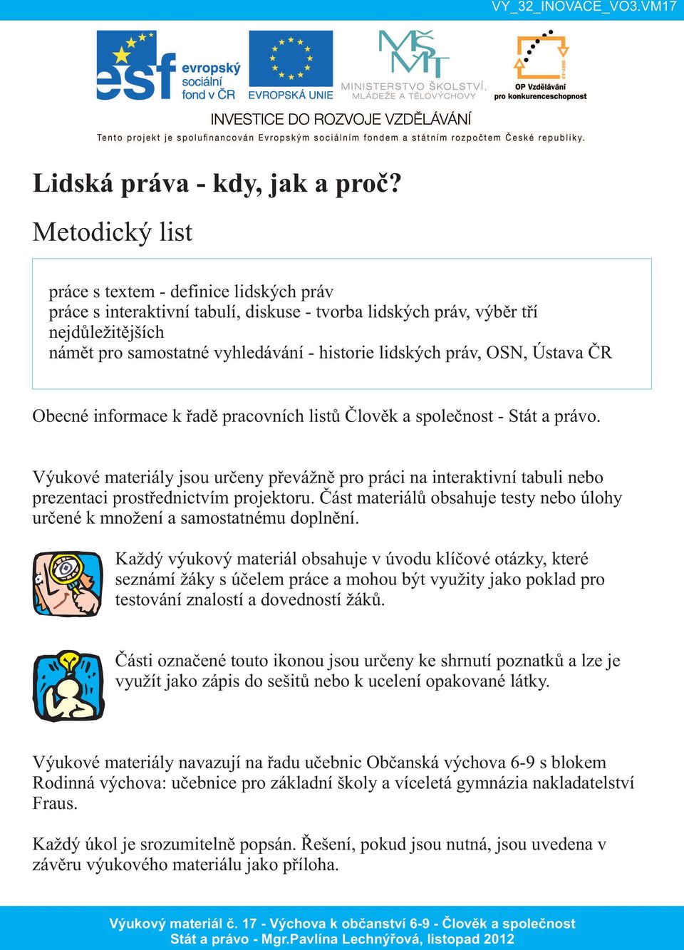 práv, OSN, Ústava ČR Obecné informace k řadě pracovních listů Člověk a společnost - Stát a právo.