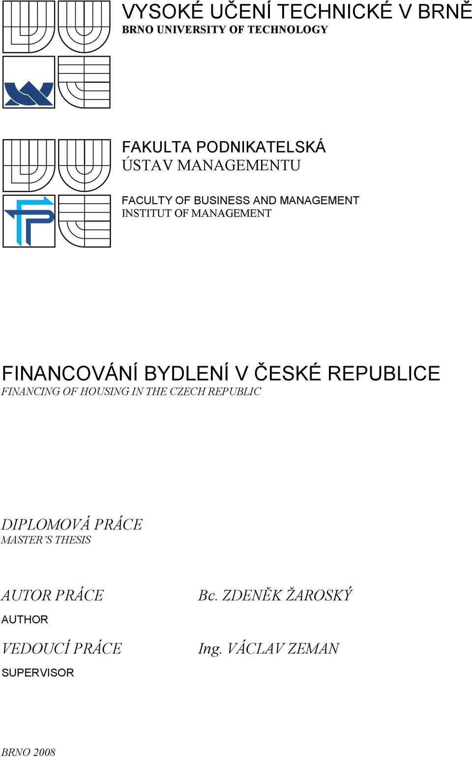 V ČESKÉ REPUBLICE FINANCING OF HOUSING IN THE CZECH REPUBLIC DIPLOMOVÁ PRÁCE MASTER S