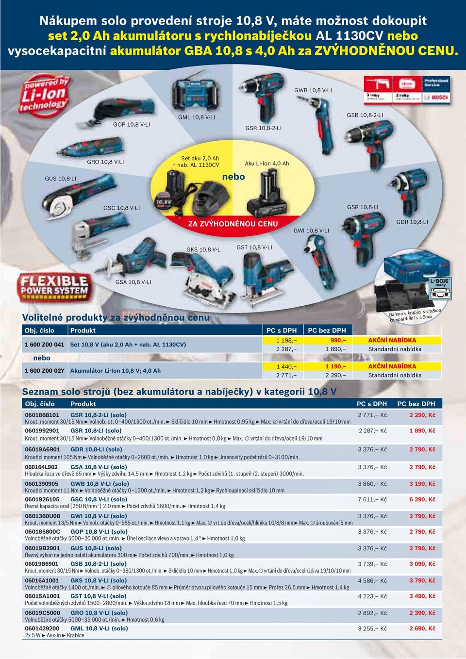 AL 1130CV Aku Li-Ion 4,0 Ah nebo GSC 10,8 V-LI GSR 10,8-LI ZA ZVÝHODNĚNOU NOU CENU GWI 10,8 V-LI GDR 10,8-LI GKS 10,8 V-L GST 10,8 V-LI GSA 10,8 V-LI Volitelné produkty za zvýhodněnou cenu Baleno v