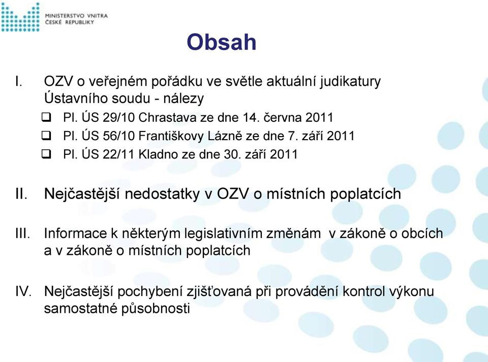 ÚS 22/11 Kladno ze dne 30. září 2011 II. Nejčastější nedostatky v OZV o místních poplatcích III.