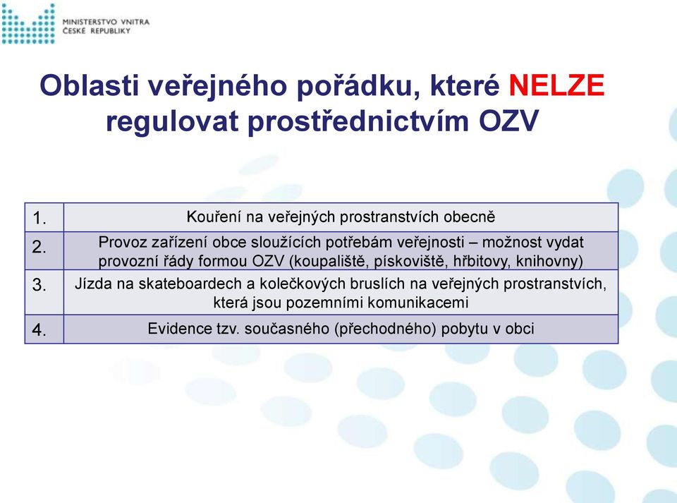 Provoz zařízení obce sloužících potřebám veřejnosti možnost vydat provozní řády formou OZV (koupaliště,