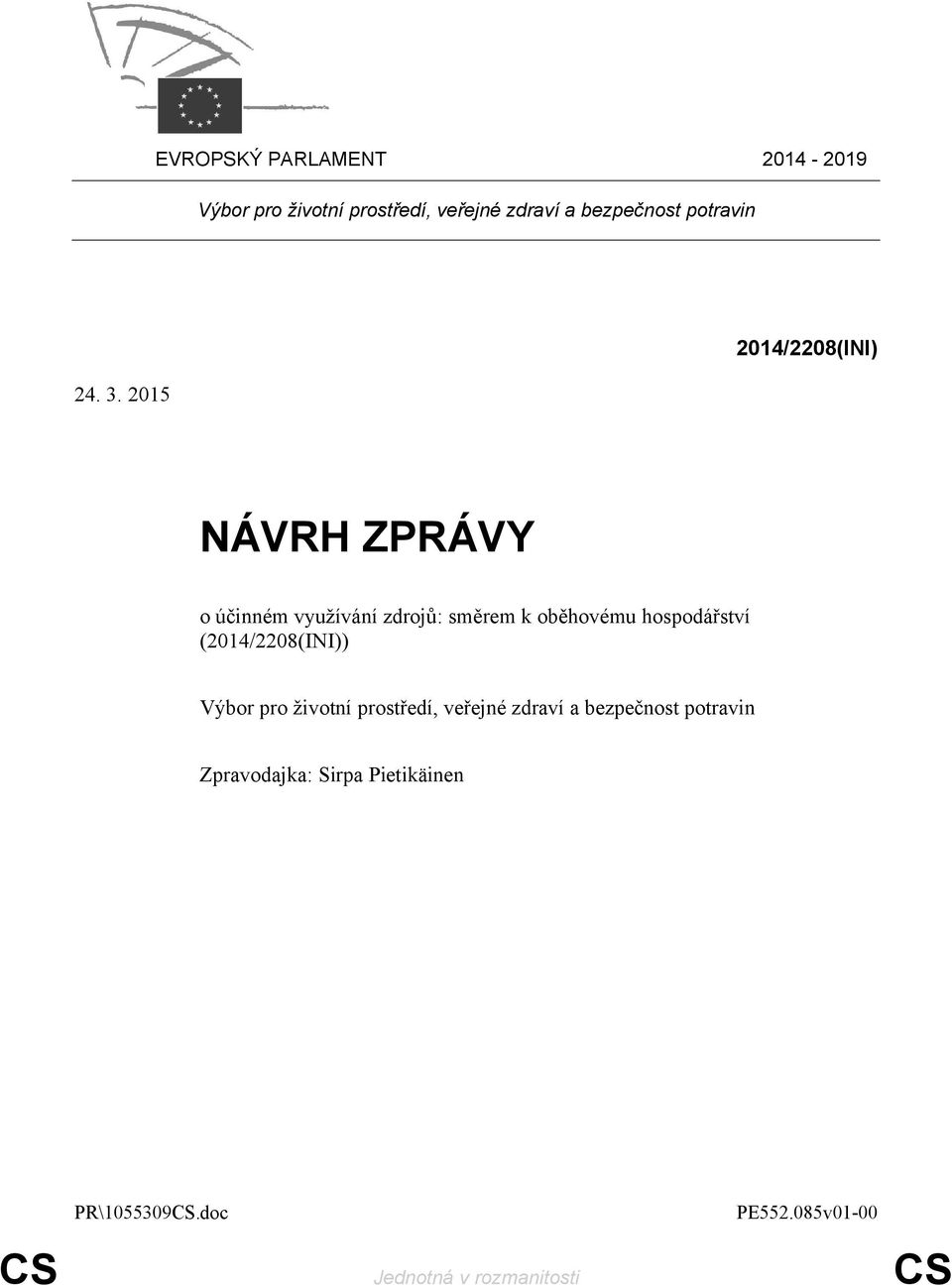 2015 2014/2208(INI) NÁVRH ZPRÁVY o účinném využívání zdrojů: směrem k oběhovému