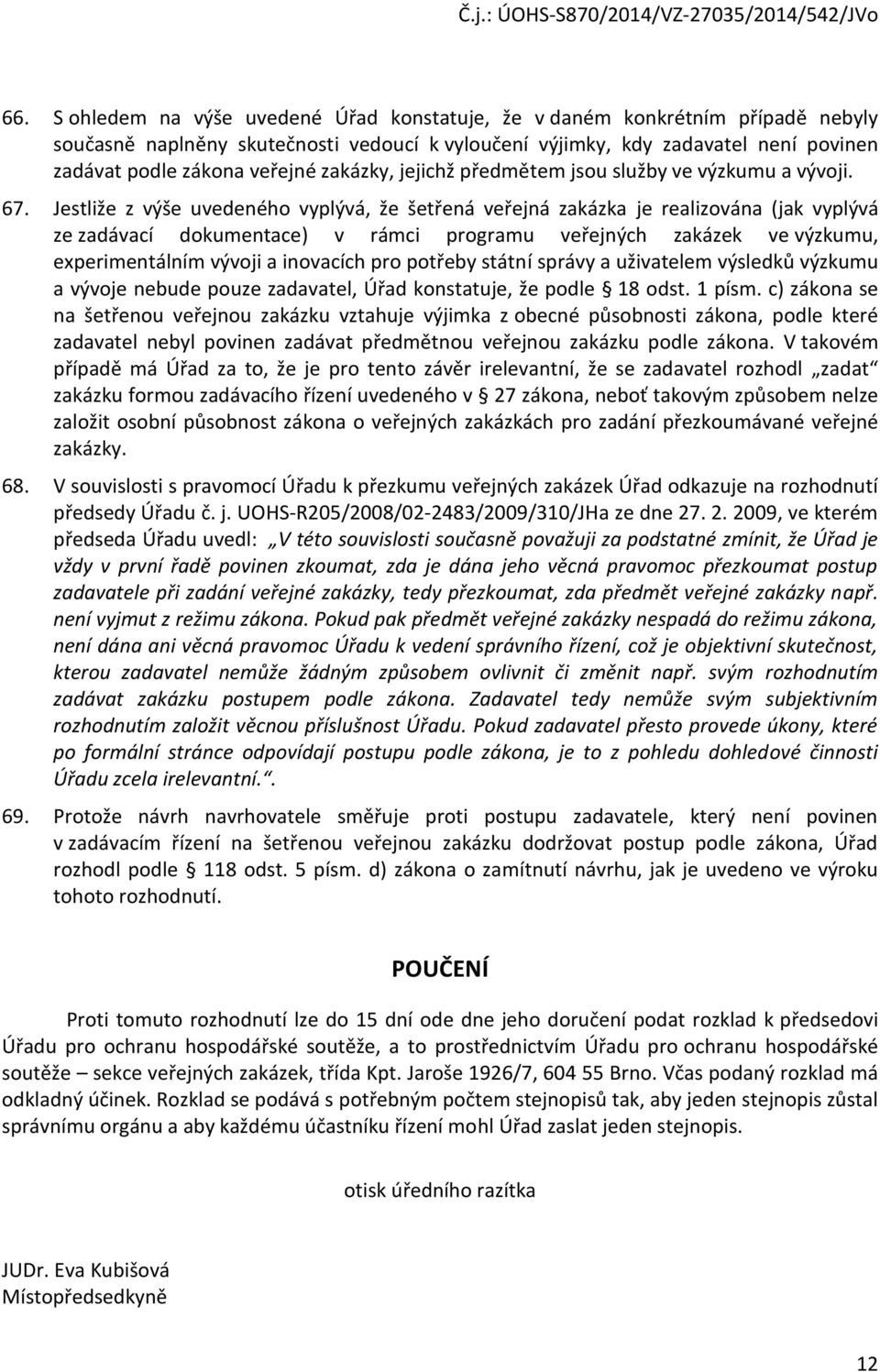 jejichž předmětem jsu služby ve výzkumu a vývji. 67.