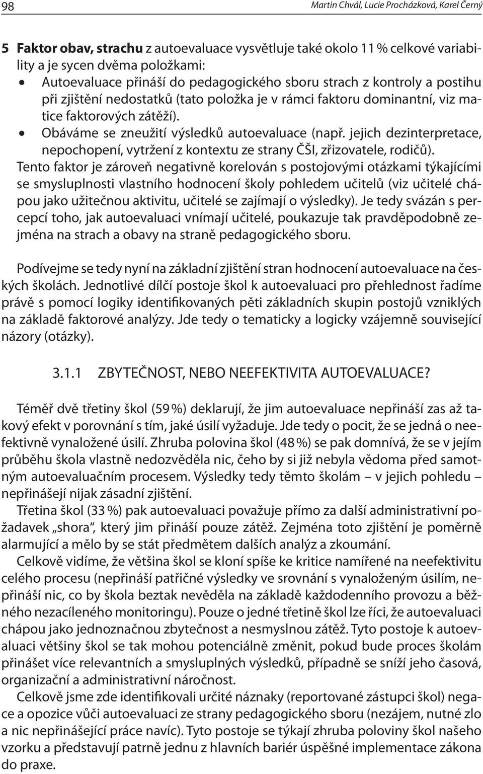 jejich dezinterpretace, nepochopení, vytržení z kontextu ze strany ČŠI, zřizovatele, rodičů).