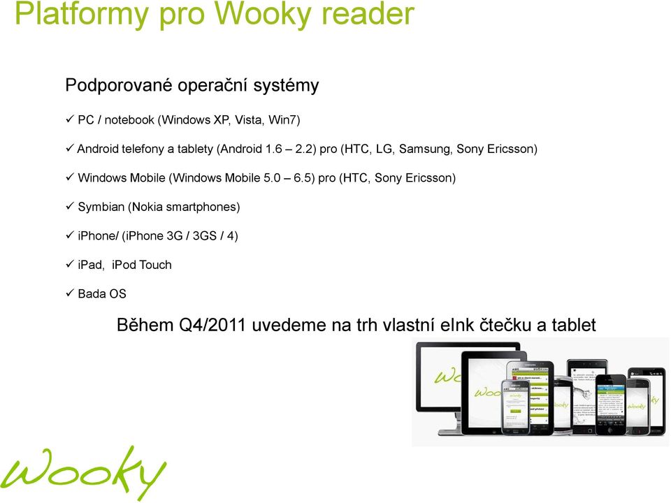 2) pro (HTC, LG, Samsung, Sony Ericsson) Windows Mobile (Windows Mobile 5.0 6.