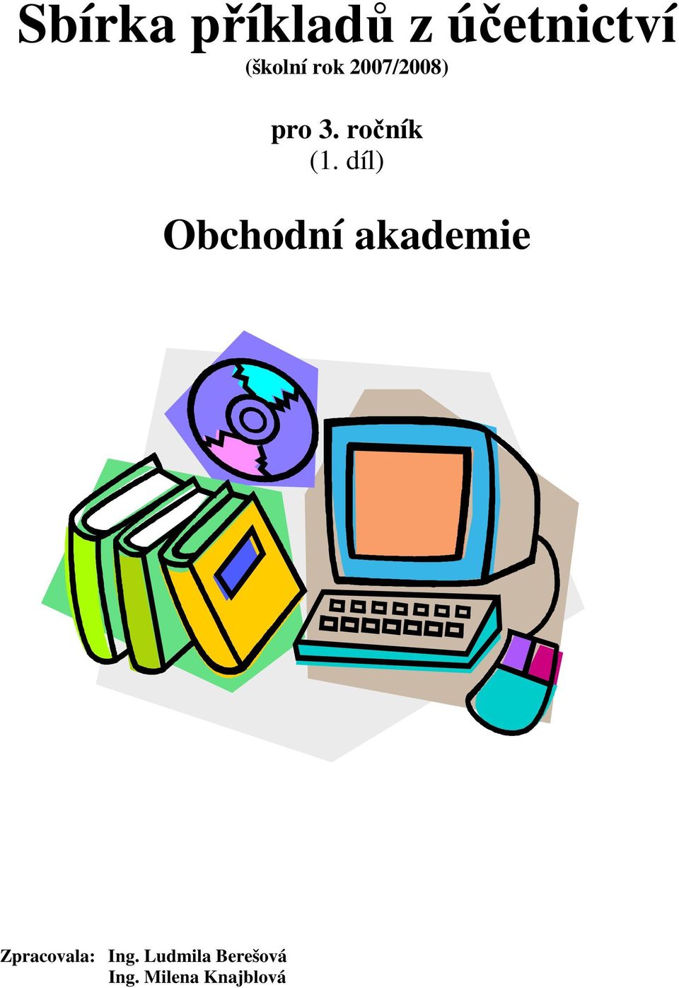 díl) Obchodní akademie Zpracovala: