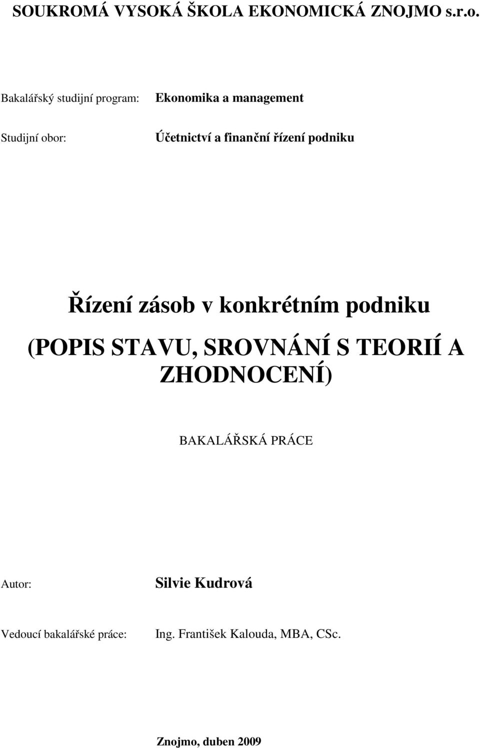 finanční řízení podniku Řízení zásob v konkrétním podniku (POPIS STAVU, SROVNÁNÍ S