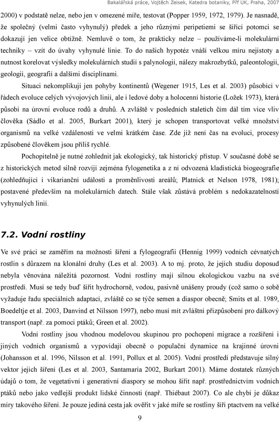 Nemluvě o tom, že prakticky nelze používáme-li molekulární techniky vzít do úvahy vyhynulé linie.