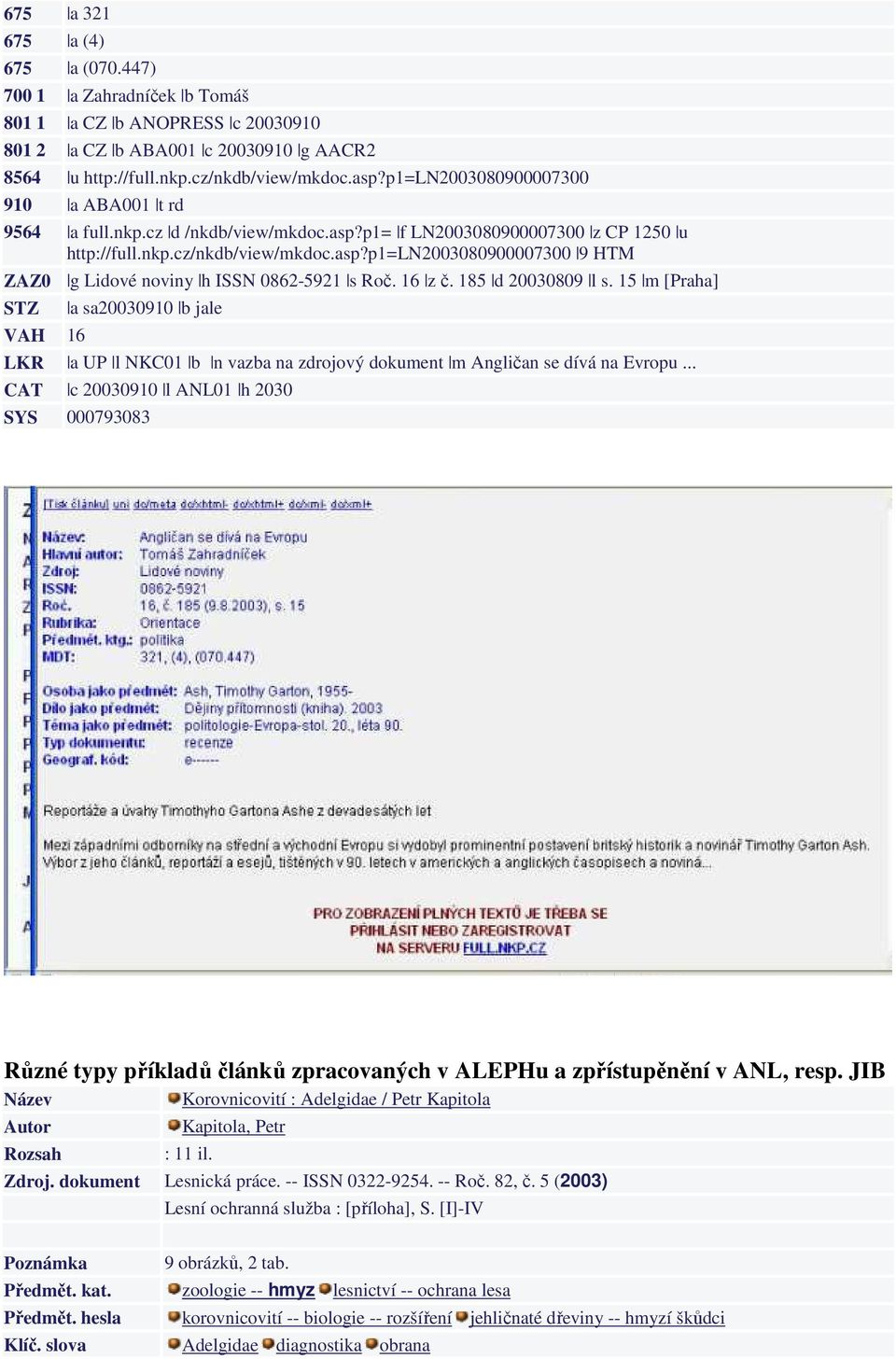 16 z č. 185 d 20030809 l s. 15 m [Praha] STZ VAH 16 a sa20030910 b jale LKR a UP l NKC01 b n vazba na zdrojový dokument m Angličan se dívá na Evropu.