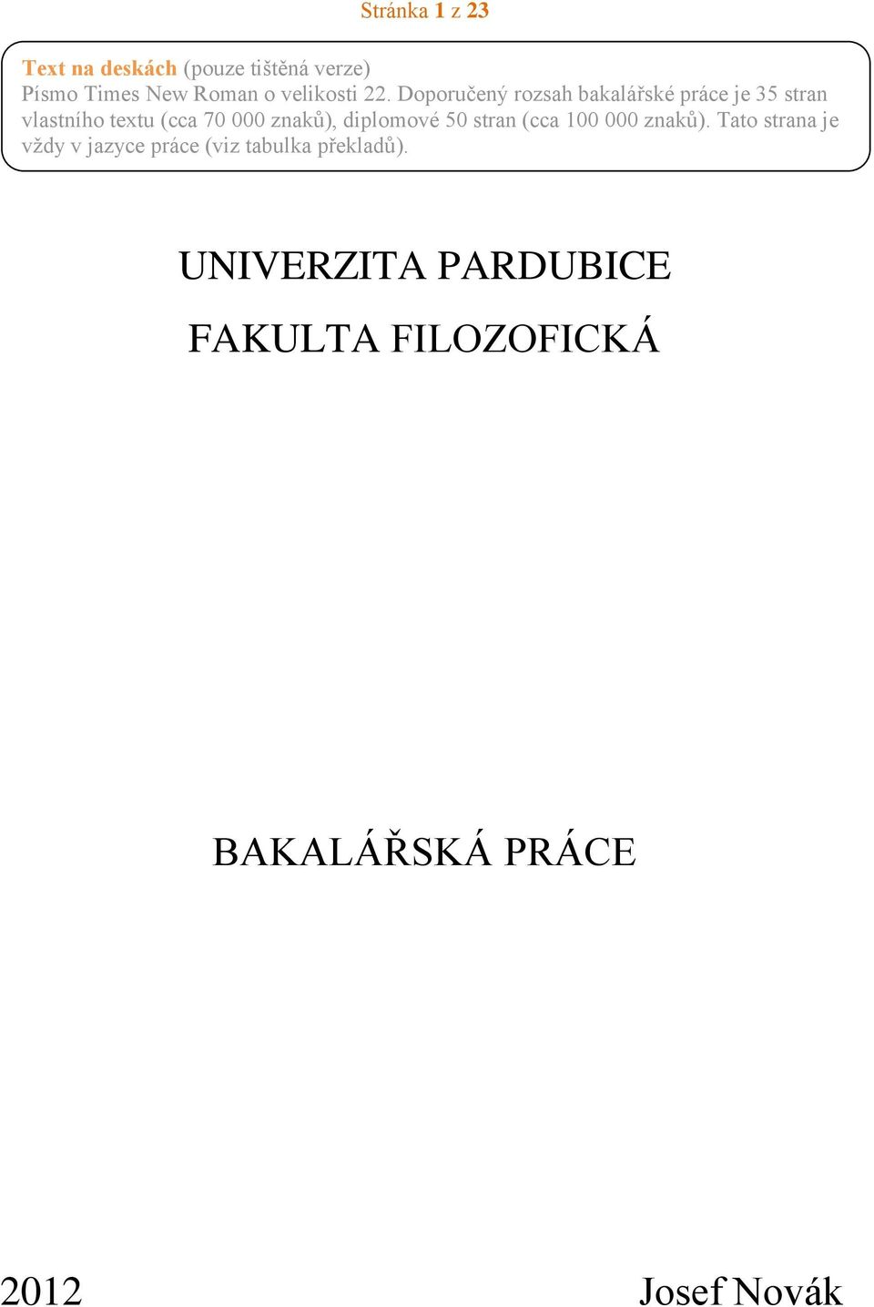 diplomové 50 stran (cca 100 000 znaků).