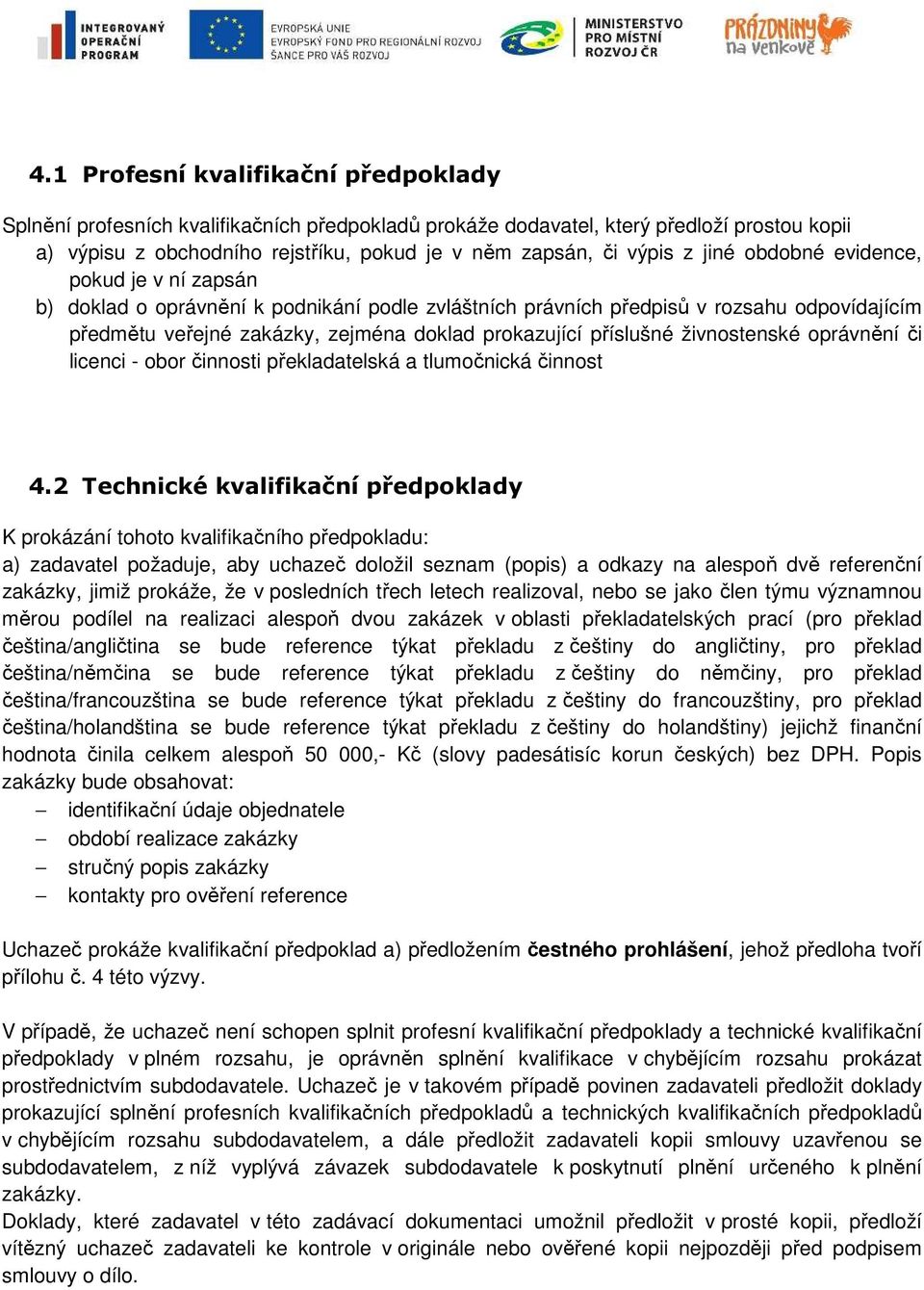 živnostenské oprávnění či licenci - obor činnosti překladatelská a tlumočnická činnost 4.