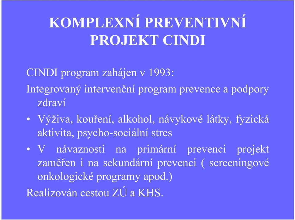 látky, fyzická aktivita, psycho-sociálnístres V návaznosti na primární prevenci