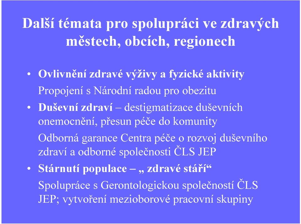 přesun péče do komunity Odbornágarance Centra péče o rozvoj duševního zdraví a odbornéspolečnosti ČLS