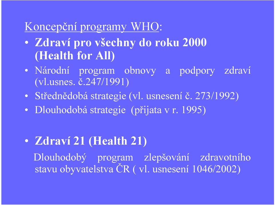 usnesení č. 273/1992) Dlouhodobástrategie (přijata v r.