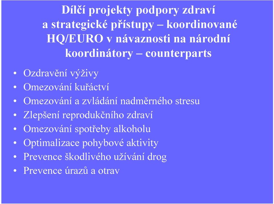 zvládání nadměrného stresu Zlepšení reprodukčního zdraví Omezováníspotřeby alkoholu