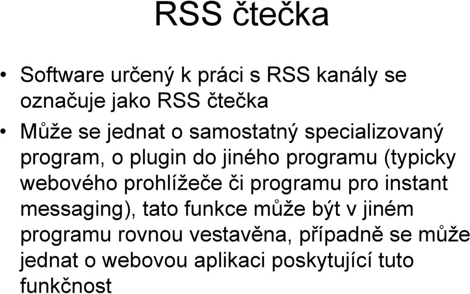 webového prohlížeče či programu pro instant messaging), tato funkce může být v jiném