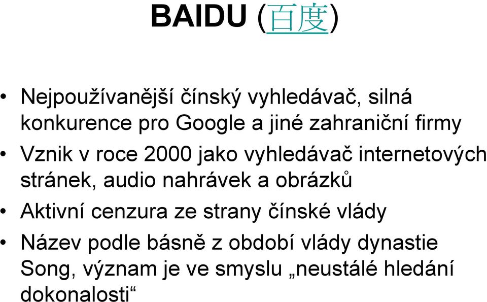 audio nahrávek a obrázků Aktivní cenzura ze strany čínské vlády Název podle