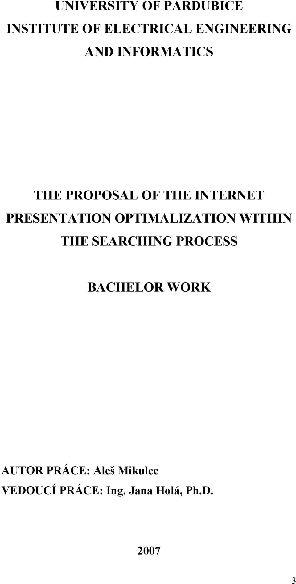 OPTIMALIZATION WITHIN THE SEARCHING PROCESS BACHELOR WORK