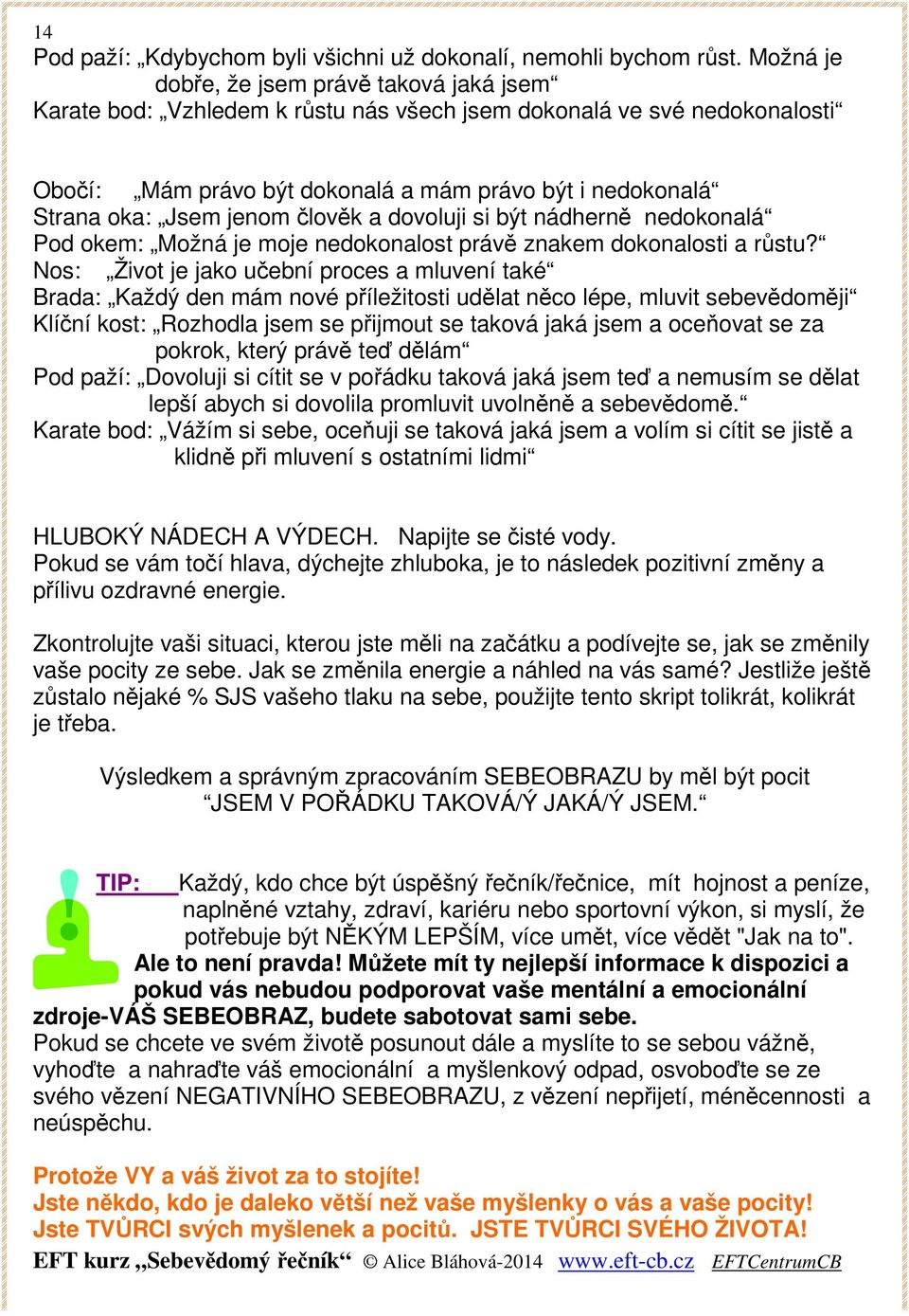 jenom člověk a dovoluji si být nádherně nedokonalá Pod okem: Možná je moje nedokonalost právě znakem dokonalosti a růstu?