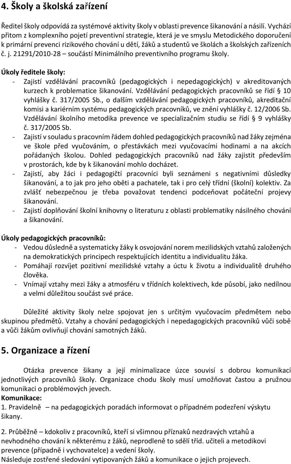 j. 21291/2010-28 součástí Minimálního preventivního programu školy.