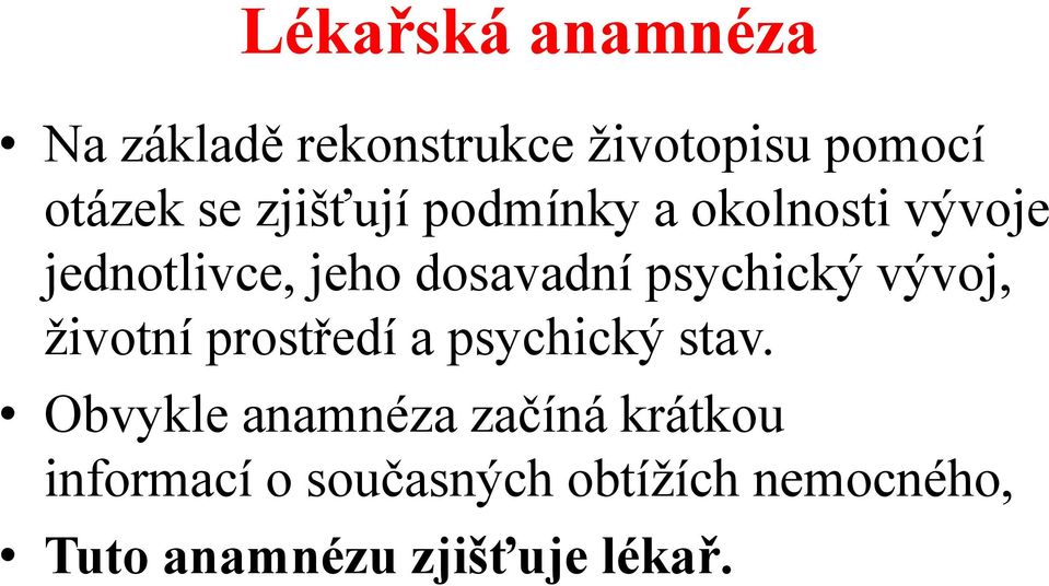 psychický vývoj, životní prostředí a psychický stav.