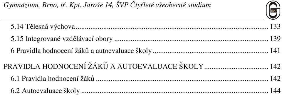 .. 139 6 Pravidla hodnocení žáků a autoevaluace školy.